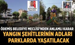 Ödemiş Belediye Meclisi’nden Anlamlı Karar Yangın Şehitlerinin Adları Parklarda Yaşatılacak