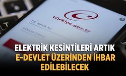 Elektrik kesintileri artık e-Devlet üzerinden ihbar edilebilecek