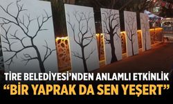 Tire Belediyesi’nden Anlamlı Etkinlik: “Bir Yaprak da Sen Yeşert”