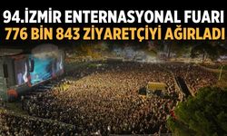 94.İzmir Enternasyonal Fuarı  776 bin 843 ziyaretçiyi ağırladı