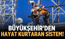Büyükşehir'den hayat kurtaran sistem!
