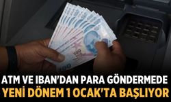 ATM ve IBAN'dan para göndermede yeni dönem 1 Ocak'ta başlıyor