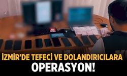 İzmir'de tefeci ve dolandırıcılara operasyon!