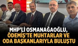 MHP’li Osmanağaoğlu, Ödemiş’te Muhtarlar ve Oda Başkanlarıyla Buluştu
