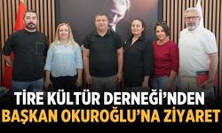 Tire Kültür Derneği’nden Başkan Okuroğlu’na Ziyaret