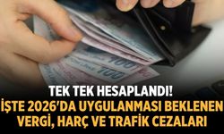 İşte 2026'da uygulanması beklenen vergi, harç ve trafik cezaları