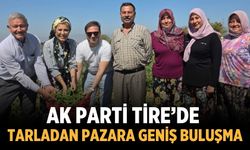 AK Parti Tire’de Tarladan Pazara Geniş Buluşma