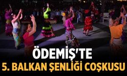 Ödemiş'te 5. Balkan Şenliği Coşkusu