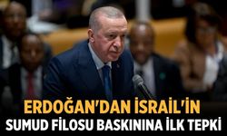 Erdoğan'dan İsrail'in Sumud Filosu baskınına ilk tepki