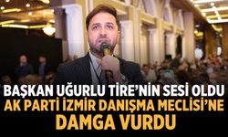 Başkan Uğurlu Tire’nin Sesi Oldu
