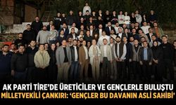 AK Parti Tire’de Üreticiler ve Gençlerle Buluştu