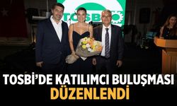 TOSBİ’de katılımcı buluşması düzenlendi