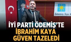 İYİ Parti Ödemiş’te İbrahim Kaya Güven Tazeledi