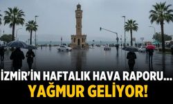 İzmir'in haftalık hava raporu... Yağmur geliyor!