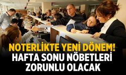 Noterlikte yeni dönem! Hafta sonu nöbetleri zorunlu olacak