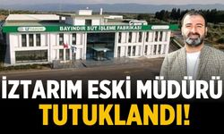 İZTARIM eski müdürü tutuklandı!