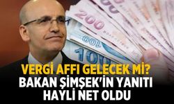 Vergi affı gelecek mi? Bakan Şimşek'in yanıtı hayli net oldu
