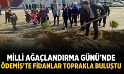 Milli Ağaçlandırma Günü’nde  ÖDEMİŞ’TE Fidanlar Toprakla Buluştu