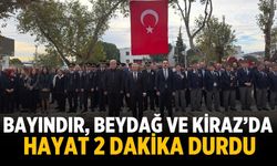 Bayındır, Beydağ ve Kiraz’da Hayat 2 Dakika Durdu