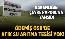 Ödemiş OSB’de atık su arıtma tesisi yok!