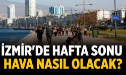 İzmir'de hafta sonu hava nasıl olacak?