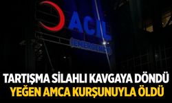 Tartışma Silahlı Kavgaya Döndü: Yeğen Amca Kurşunuyla Öldü