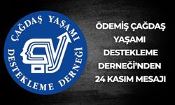 ÖDEMİŞ ÇAĞDAŞ YAŞAMI DESTEKLEME DERNEĞİ’NDEN 24 KASIM MESAJI