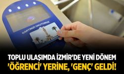 Toplu ulaşımda İzmir’de yeni dönem 'Öğrenci' yerine, 'genç' geldi!