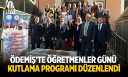 ÖDEMİŞ’TE ÖĞRETMENLER GÜNÜ KUTLAMA PROGRAMI DÜZENLENDİ