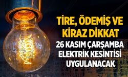 Tire, Ödemiş ve Kiraz’da 26 Kasım Çarşamba Elektrik Kesintisi Uygulanacak