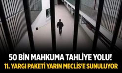 50 bin mahkuma tahliye yolu! 11. Yargı Paketi yarın Meclis'e sunuluyor