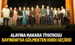 Alayına Makara Tiyatrosu Bayındır’da Gülmekten Kırdı Geçirdi