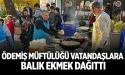 Ödemiş Müftülüğü vatandaşlara Balık Ekmek dağıttı