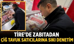 Tire’de zabıtadan çiğ tavuk satıcılarına sıkı denetim