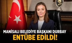 Manisalı Belediye Başkanı Durbay entübe edildi!