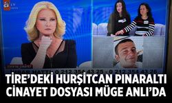 Tire’deki Hurşitcan Pınaraltı Cinayet Dosyası Müge Anlı’da