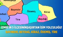 İzmir’in Beş İlçesinin Şaşırtan İsim Yolculuğu!