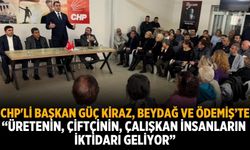 CHP'li Başkan Güç Kiraz, Beydağ ve Ödemiş’te