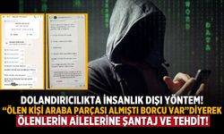 DOLANDIRICILIKTA İNSANLIK DIŞI YÖNTEM!