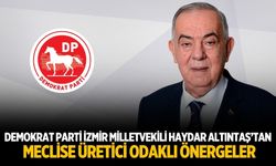 Demokrat Parti İzmir Milletvekili Haydar Altıntaş’tan Meclise Üretici Odaklı Önergeler