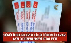 Sürücü belgeleriyle ilgili önemli karar! AYM o düzenlemeyi iptal etti