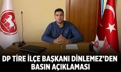 DP Tire İlçe Başkanı Dinlemez’den basın açıklaması