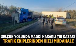 Selçuk Yolunda Maddi Hasarlı Tır Kazası: Trafik Ekiplerinden Hızlı Müdahale