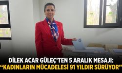 Dilek Acar Güleç’ten 5 Aralık Mesajı: “Kadınların Mücadelesi 91 Yıldır Sürüyor”