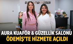 Aura Kuaför & Güzellik Salonu Ödemiş’te Hizmete Açıldı