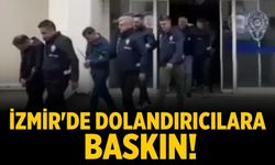 İzmir'de dolandırıcılara baskın!