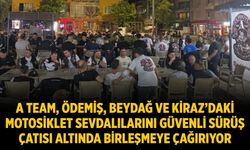 A Team, Ödemiş, Beydağ ve Kiraz’daki motosiklet sevdalılarını güvenli sürüş çatısı altında birleşmeye çağırıyor