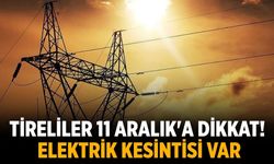 Tireliler 11 Aralık'a dikkat! Elektrik kesintisi var