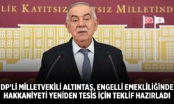 DP’li Milletvekili Altıntaş, Engelli Emekliliğinde Hakkaniyeti Yeniden Tesis İçin Teklif Hazırladı