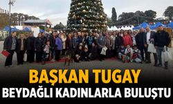 Başkan Tugay Beydağlı kadınlarla buluştu